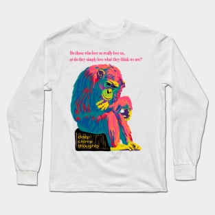 Deep Chimp Thoughts Long Sleeve T-Shirt